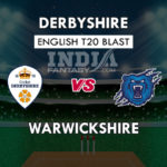 DER vs WAS Dream11 Match Prediction | Vitality T20 Blast 2019 – Birmingham Bears vs Derbyshire Falcons – North Group, Playing11, Squads, Fantasy Team News