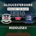 GLO vs MID Dream11 Match Prediction | Vitality T20 Blast 2019 – Gloucestershire vs Middlesex – South Group, Playing11, Squads, Fantasy Team News