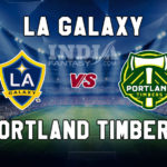 LAG vs PT Dream11 Team Prediction | Major League Soccer – Portland Timbers vs LA Galaxy, Fantasy Team News
