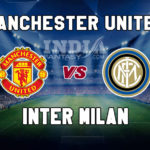 MUN vs INT Dream11 Team Prediction | International Champions Cup – Manchester United vs Inter Milan, Fantasy Team News