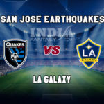 SJ vs LAG Dream11 Team Prediction | Major League Soccer – San Jose Earthqauakes vs LA Galaxy, Fantasy Team News