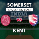 SOM vs KET Dream11 Match Prediction | T20 Blast 2019 Match, Squads, Fantasy Team News