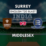 MID vs SUR Dream11 Match Prediction | Vitality T20 Blast 2019 – Surrey vs Middlesex – South Group, Playing11, Squads, Fantasy Team News