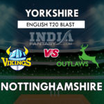 YOR vs NOT Dream11 Match Prediction | Yorkshire vs Nottinghamshire| T20 Blast Match, Squads, Fantasy Team News