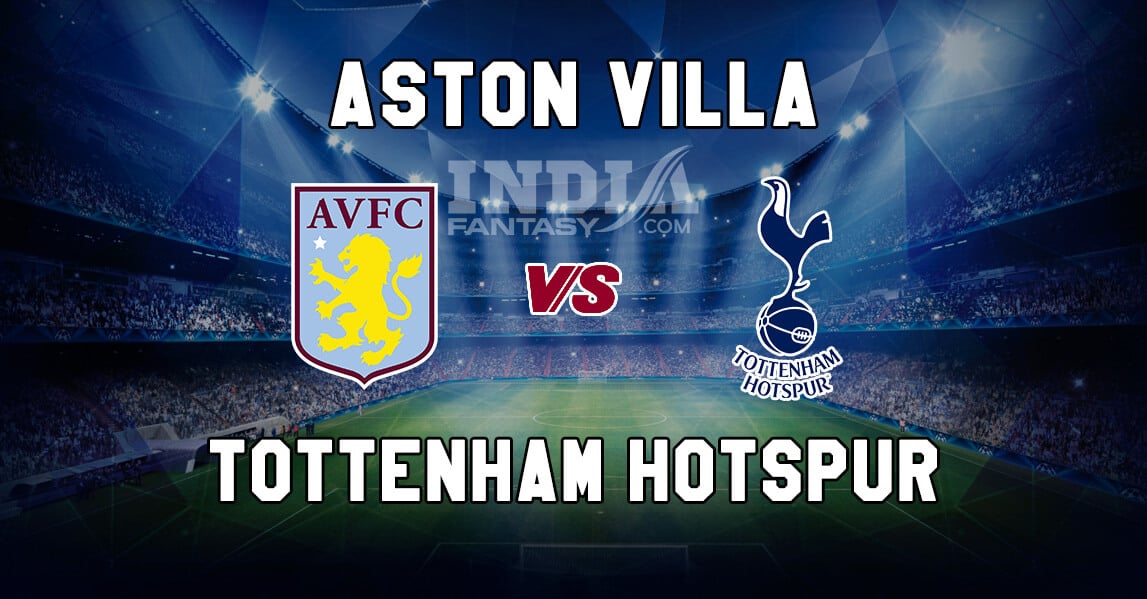 AVL vs TOT Dream11 Prediction | Premier League – Tottenham Hotspur vs