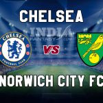 CHE vs NOR Dream11 Grand League Prediction – Norwich City vs Chelsea | Premier League