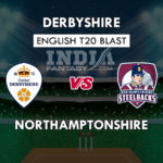 NOR vs DER Dream11 Match Prediction | English T20 Blast 2019 | Playing11, Squads, Fantasy Team News