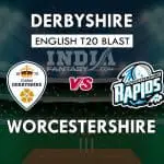 DER vs WOR Dream11 Match Prediction | T20 Vitality Blast 2019 Match Preview, Playing11, Team News