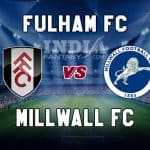 FUL vs MLW Dream11 Grand League Prediction – Fulham vs Millwall | Championship