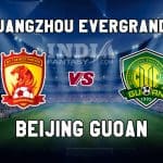 GED vs BEI Dream11 Prediction | Chinese Super League – Beijing Guoan vs Guangzhou Evergrande, Fantasy Team News