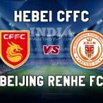 HBI vs BJG Dream11 Prediction | Chinese Super League – Beijing Renhe F.C. vs Hebei CFFC, Fantasy Team News