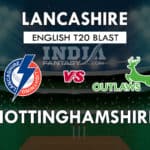 LAN vs NOT Dream11 Match Prediction | T20 Blast 2019 | Fantasy Team News, Playing11, Squads