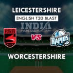 LEI vs WOR Dream11 Match Prediction | T20 Vitality Blast 2019 | Fantasy Team News