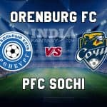 ORN vs SO Dream11 Team Prediction | Grand League – Orenburg vs PFC Sochi, Fantasy Team News