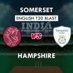 SOM vs HAM Dream11 Match Prediction | T20 Vitality Blast 2019 Match Preview, Playing11 Team News