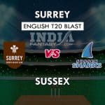 SUS vs SUR DREAM11 Match Prediction | Vitality T20 Blast | Fantasy Team, Stats, Squads, Playing11