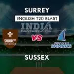 SUS vs SUR DREAM11 Match Prediction | Vitality T20 Blast | Fantasy Team, Stats, Squads, Playing11