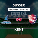 SUS vs KET Dream11 Match Prediction | English T20 Blast 2019 | Playing11, Squads, Fantasy Team News