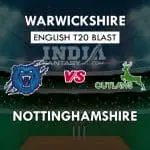 NOT vs WAS Dream11 Match Prediction | T20 Vitality Blast 2019 Match Preview, Playing11 Team News