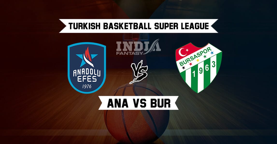 Ana Vs Bur Dream11 Turkish Super League Anadolu Efes Vs Bursaspor