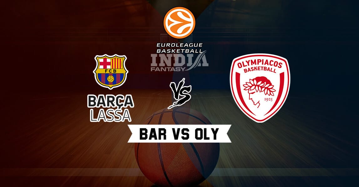 BAR vs OLY Dream11 Match Prediction – EuroLeague | Barcelona vs Olympiacos | Fantasy Teams