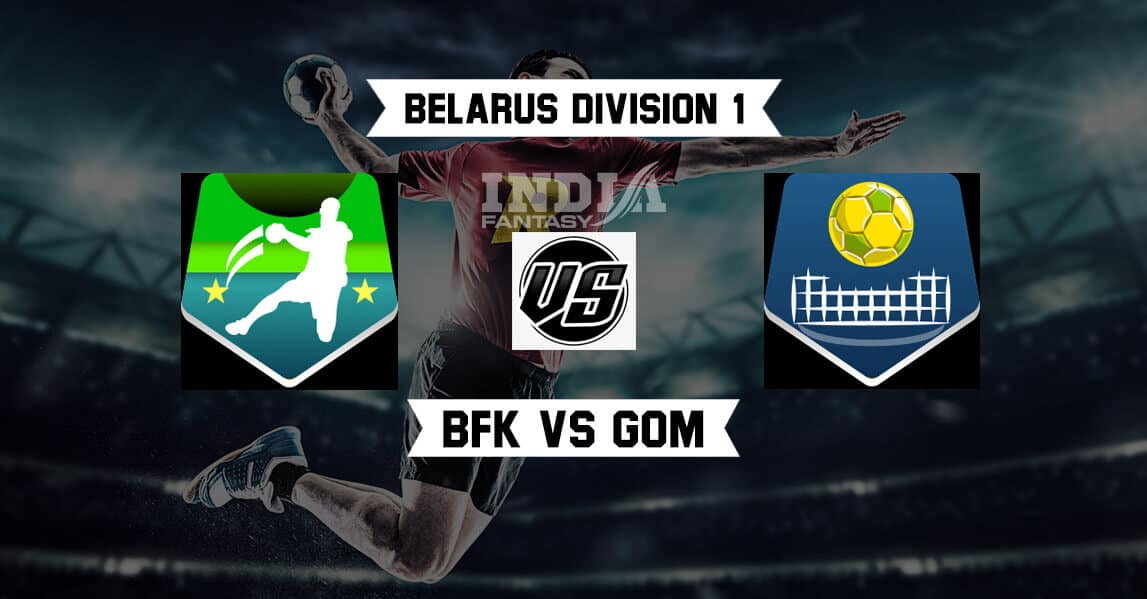 BFK vs GOM Dream11 Match Prediction | Belarus Division 1 Handball | Team News, Lineups, Fantasy Team