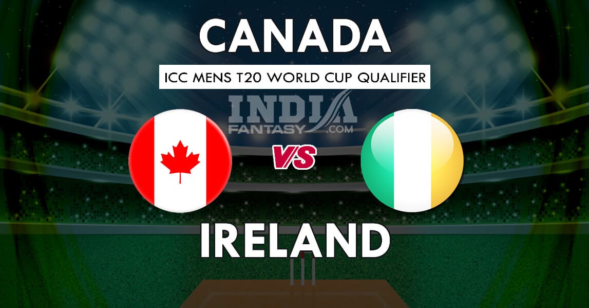 CAN vs IRE Dream11 Match Prediction | ICC Men’s T20 World Cup Qualifiers Match – 25 | Match Preview, Team News, Playing 11, Fantasy Teams