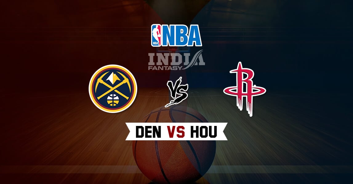 HOU vs DEN Dream11 Match Prediction – Fantasy NBA | Houston Rockets vs Denver Nuggets | NBA January 22, 2020