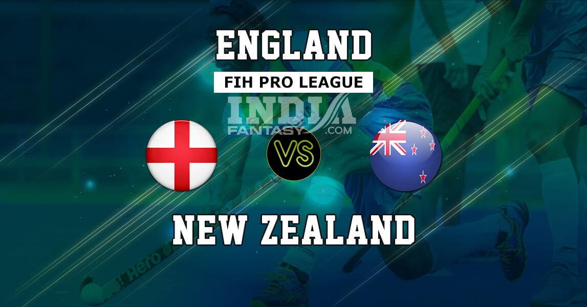 NZ vs ENG Dream11 Match Prediction Hockey | FIH Pro League Men’s Preview, Fantasy Team Prediction