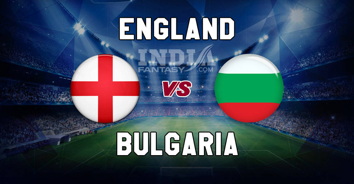 ENG vs BLG Dream11 Prediction | European Qualifiers | England vs Bulgaria, Fantasy Team News
