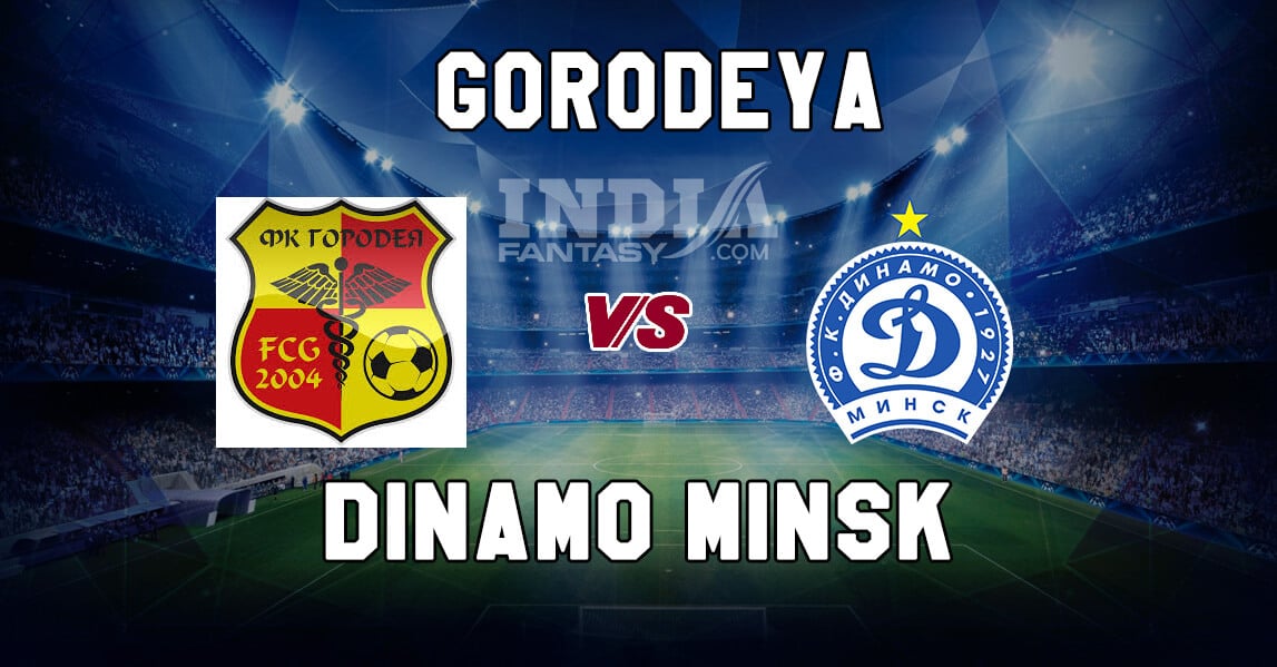 GOR vs DIN Dream11 Match Prediction | Gorodeya vs Dinamo Minsk | Fantasy Football Preview & Line-ups