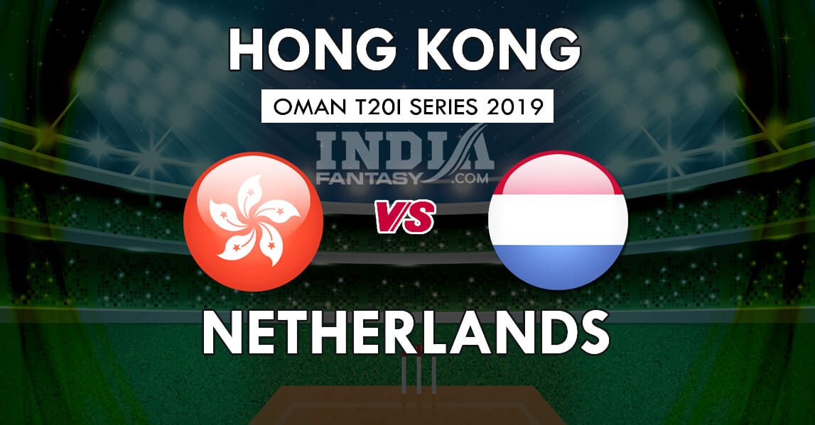 HK vs NED Dream11 Match Prediction | 9th T20 – Oman T20I Series | Team News, Playing11, Fantasy Teams