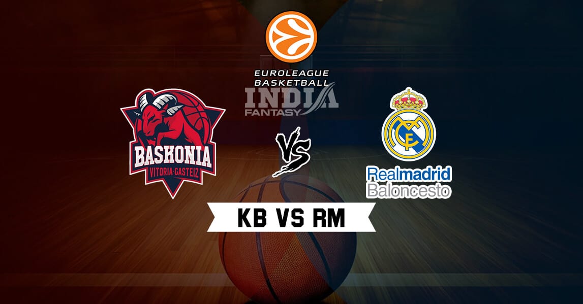 RM vs KB Dream11 Match Prediction – EuroLeague | Real Madrid vs Saski Baskonia | Fantasy Teams