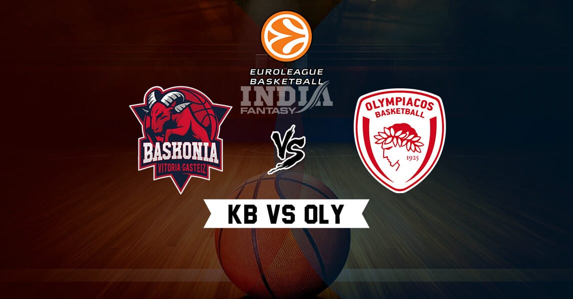 KB vs OLY Dream11 Match Prediction – Euro League | Baskonia vs Olympiacos | NBA Fantasy Teams, Line-Ups
