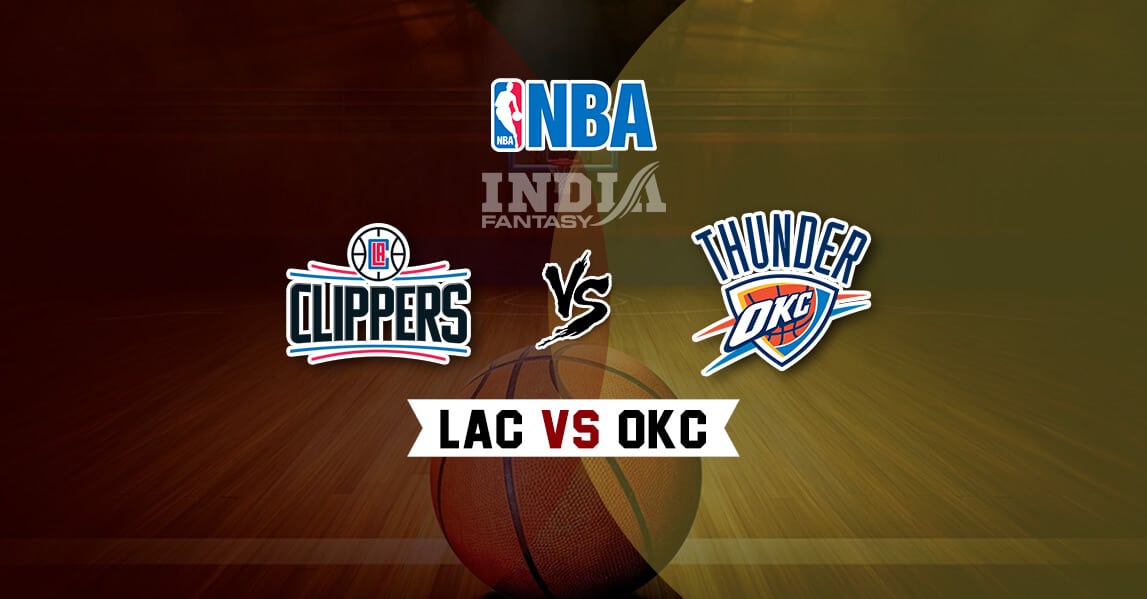 LAC vs OKC Dream11 Match Prediction – NBA 2019-20 season | Los Angeles Clippers vs Oklahoma City Thunder | Fantasy Teams