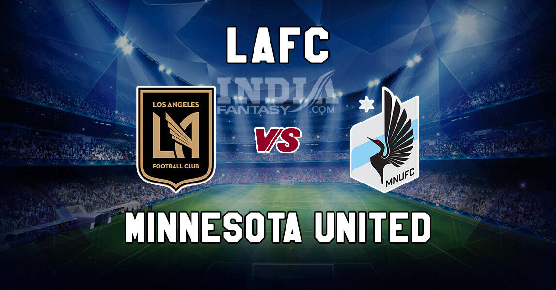 LAF vs MU Dream11 Prediction | Major League Soccer | Los Angeles FC vs Minnesota United, Fantasy Team News