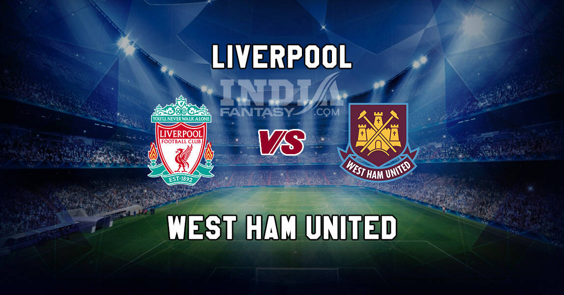 LIV vs WHU Dream11 Match Prediction | Premier League | Fantasy Team News