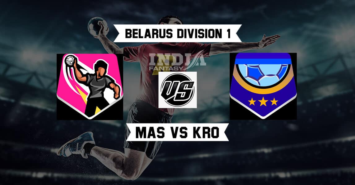 MAS vs KRO Dream11 Match Prediction | Belarus Division 1 Handball | Team News, Lineups, Fantasy Team