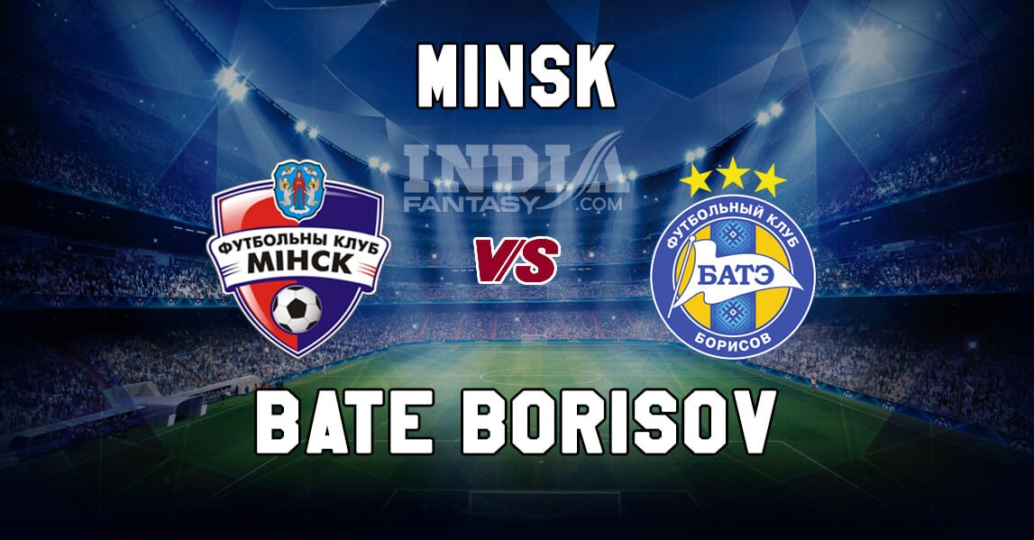 MSK vs BTE Dream11 Match Prediction | FC Minsk vs BATE | Fantasy Football Preview & Line-ups