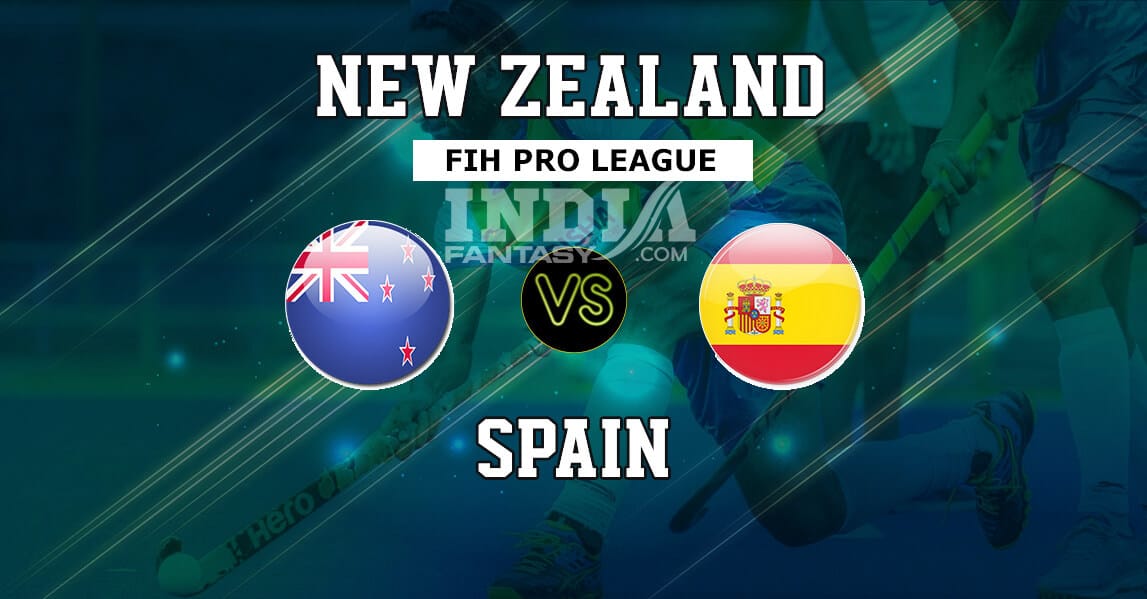 NZ vs SPA Dream11 Match Prediction Hockey | FIH Pro League Men’s Preview, Fantasy Team Prediction