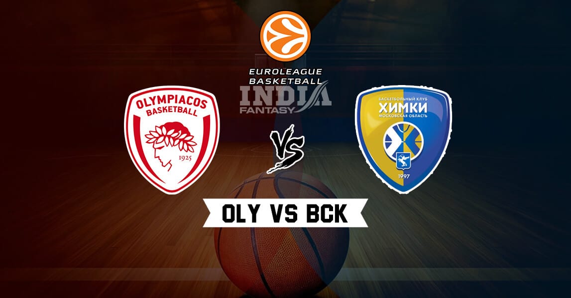 OLY vs BCK Dream11 Match Prediction – EuroLeague | Olympiacos vs BCK Khimki | Fantasy Teams