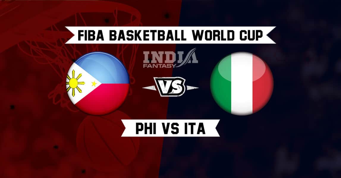 PHI vs ITA Dream11 Prediction – 2019 FIBA World Cup | Philippines vs Italy Fantasy Team