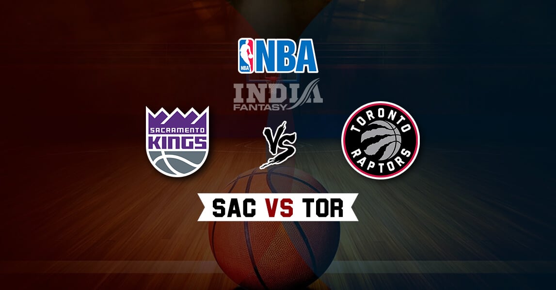 SAC vs TOR Dream11 Match Prediction – Fantasy NBA | Sacramento Kings vs Toronto Raptors | NBA March 08, 2020