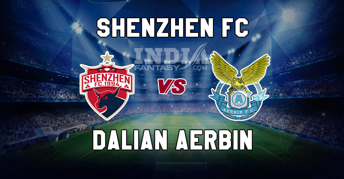 SHZ vs DLN Dream11 Fantasy Team | Dalian Yifang vs Shenzen FC, Chinese Super League