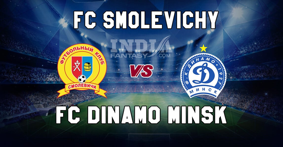 SMO vs DIN Dream11 Match Prediction | Belarus Premier League | Fantasy Football Preview & Line-ups