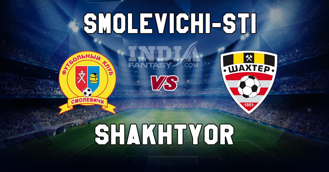 SMO vs SHSO Dream11 Match Prediction | Smolevichi vs. Shakhtyor | Fantasy Football Preview & Line-ups
