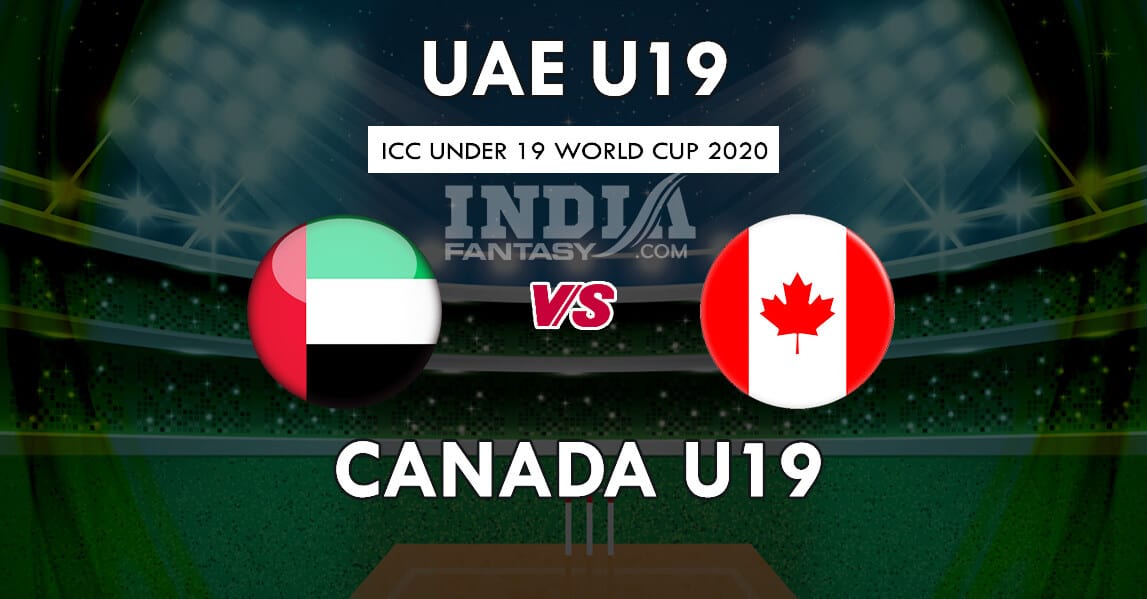 UAE-U19 vs CAN-U19 Dream11 Match Prediction | ICC U19 World Cup 2020 | Team News