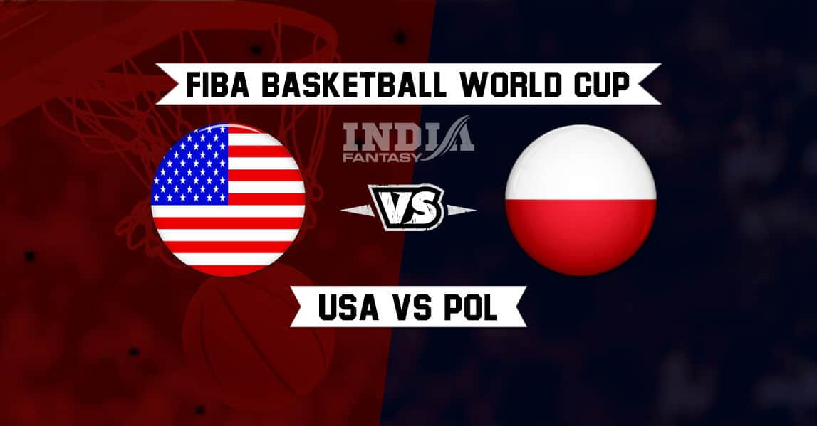 USA vs POL Dream11 Prediction – FIBA Basketball World Cup 2019 | USA vs Poland Fantasy Team