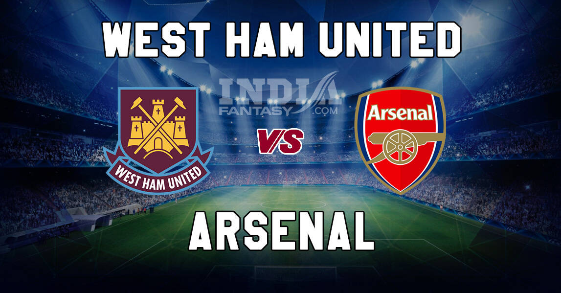 ARS vs WHU Dream11 Match Prediction | Top Picks | Match Details
