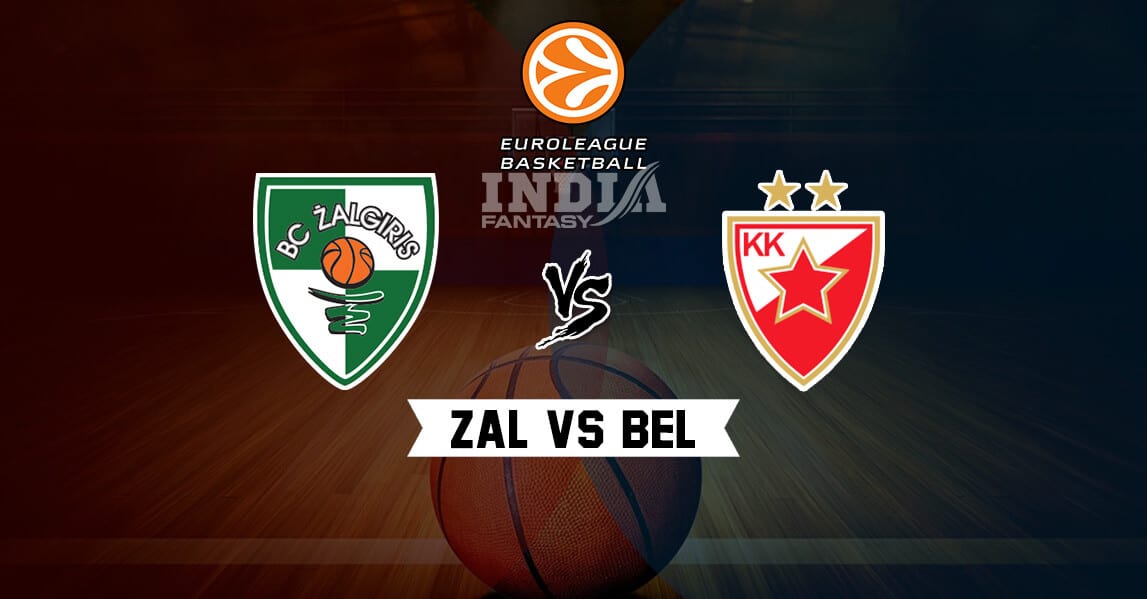 ZAL vs BEL Dream11 Match Prediction – EuroLeague | Zalgiris Kaunas vs Crvena Zvezda | Fantasy Teams